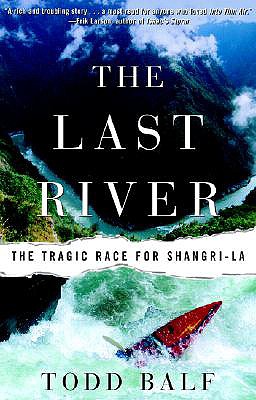 The Last River: The Tragic Race for Shangri-La - Balf, Todd