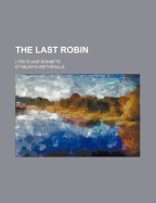 The Last Robin; Lyrics and Sonnets