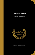 The Last Robin: Lyrics and Sonnets
