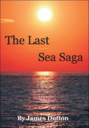 The Last Sea Saga - Dutton, James