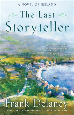 The Last Storyteller: A Novel of Ireland - Delaney, Frank