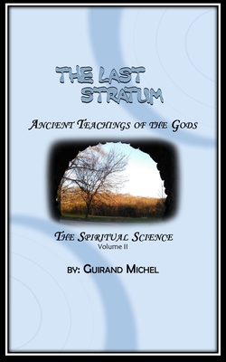 The Last Stratum: The Spiritual Science - Michel, Joubert, and Michel, Guirand