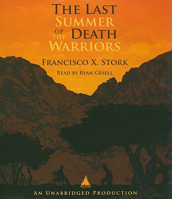 The Last Summer of the Death Warriors - Stork, Francisco X, and Gesell, Ryan (Read by)