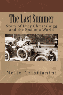 The Last Summer: Story of Lucy Christalnigg and the End of a World - Cristianini, Nello