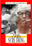 The Last Sure Thing: The Life & Times of Bobby Riggs