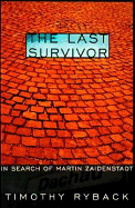 The Last Survivor: In Search of Martin Zaidenstadt - Ryback, Timothy