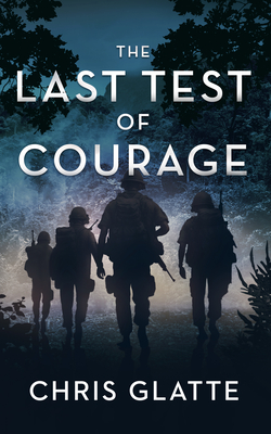 The Last Test of Courage - Glatte, Chris