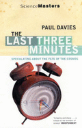 The Last Three Minutes: Speculating About the Fate of the Cosmos