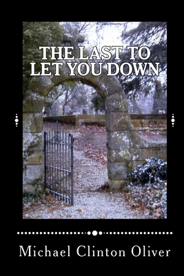 The Last to Let You Down - Oliver, Michael Clinton