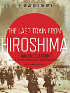 The Last Train from Hiroshima: The Survivors Look Back