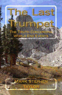 The Last Trumpet: The Truth Concerning World End Events