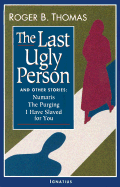 The Last Ugly Person: And Other Stories