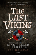 The Last Viking: The True Story of King Harald Hardrada