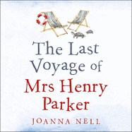The Last Voyage of Mrs Henry Parker: A heartwarming and uplifting love story you will never forget