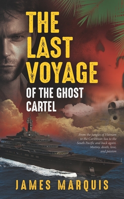 The Last Voyage of the Ghost Cartel - Zech Ruiz, Madeline (Contributions by), and Marquis, James