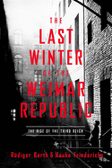 The Last Winter of the Weimar Republic: The Rise of the Third Reich