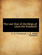 The Last Year of the Reign of Louis the Sixteenth