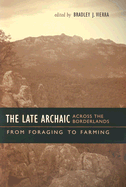 The Late Archaic Across the Borderlands: From Foraging to Farming