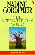 The Late Bourgeois World - Gordimer, Nadine