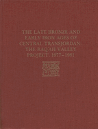 The Late Bronze Age and Early Iron Ages of Central Transjordan: The Baq'ah Valley Project, 1977-1981