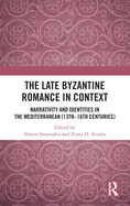 The Late Byzantine Romance in Context: Narrativity and Identities in the Mediterranean (13th-16th Centuries)