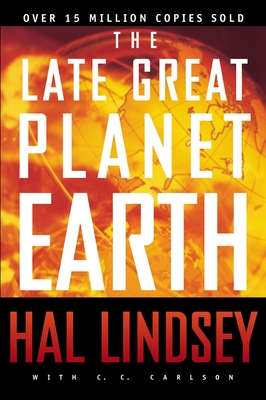 The Late Great Planet Earth: The Classic Analysis of the Biblical Prophecies Leading Up to the Return of Jesus Christ - Lindsey, Hal, Mr., and Carlson, Carole C