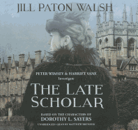 The Late Scholar: The New Lord Peter Wimsey / Harriet Vane Mystery