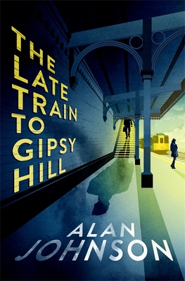 The Late Train to Gipsy Hill: Charming debut mystery from a highly respected former MP - Johnson, Alan