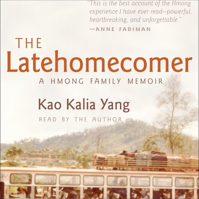 The Latehomecomer: A Hmong Family Memoir - Yang, Kao Kalia (Read by)