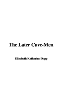 The Later Cave-Men