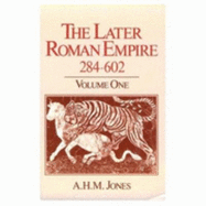 The Later Roman Empire, 284-602: A Social, Economic, and Administrative Survey