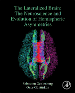The Lateralized Brain: The Neuroscience and Evolution of Hemispheric Asymmetries