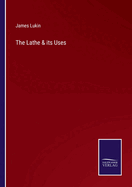 The Lathe & Its Uses