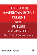 The (Latin) American Scene, Present and Future (Im-)Perfect: Five Critical Conversations