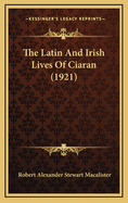 The Latin and Irish Lives of Ciaran (1921)