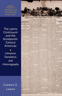 The Latino Continuum and the Nineteenth-Century Americas: Literature, Translation, and Historiography
