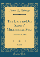 The Latter-Day Saints' Millennial Star, Vol. 88: December 16, 1926 (Classic Reprint)