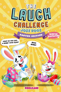 The Laugh Challenge Joke Book: Easter Edition: A Fun and Interactive Joke Book for Kids Ages 6, 7, 8, 9, 10, 11, and 12 Years Old - An Easter Basket Stuffer for Kids