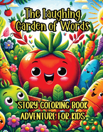 The Laughing Garden of Words Story Coloring Book Adventure for Kids: Discover, Learn, and Color Tales from Talking Veggies