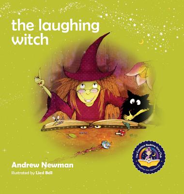 The Laughing Witch: Teaching Children About Sacred Space And Honoring Nature - Newman, Andrew, and Bell, Liesl