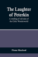 The Laughter of Peterkin: A retelling of old tales of the Celtic Wonderworld