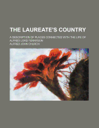The Laureate's Country: A Description of Places Connected with the Life of Alfred Lord Tennyson. with Many Illus. from Drawings by Edward Hull