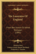 The Laureates of England: From Ben Jonson to Alfred Tennyson (1895)