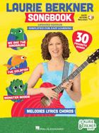 The Laurie Berkner Songbook with Melody, Lyrics and Guitar Chords - Updated Edition