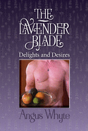The Lavender Blade: Delights and Desires