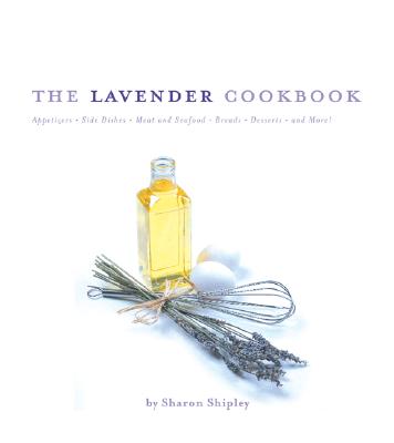 The Lavender Cookbook - Shipley, Sharon