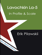 The Lavochkin La-5 Family In Profile & Scale