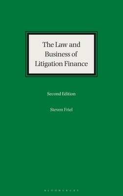 The Law and Business of Litigation Finance - Friel, Steven, Mr.