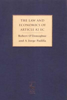 The Law and Economics of Article 82 EC - O'Donoghue, Robert, and Padilla, Jorge