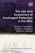 The Law and Economics of Contingent Protection in the WTO - Mavroidis, Petros C., and Messerlin, Patrick A., and Wauters, Jasper M.